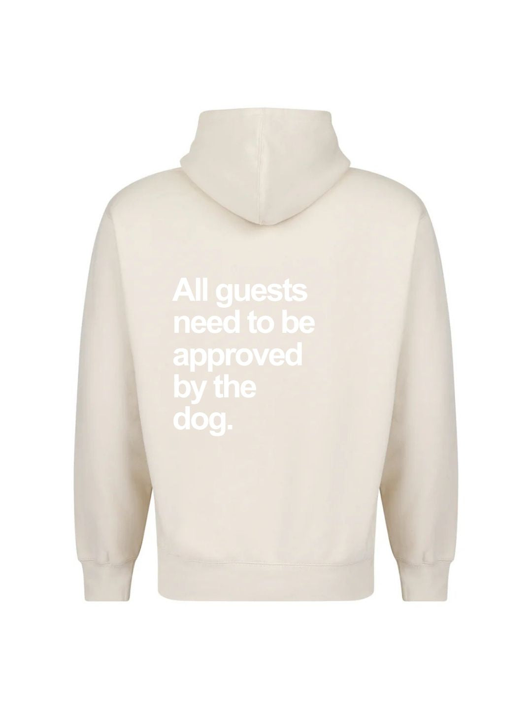 All Guests Must Be Approved By The Dog Hoodie