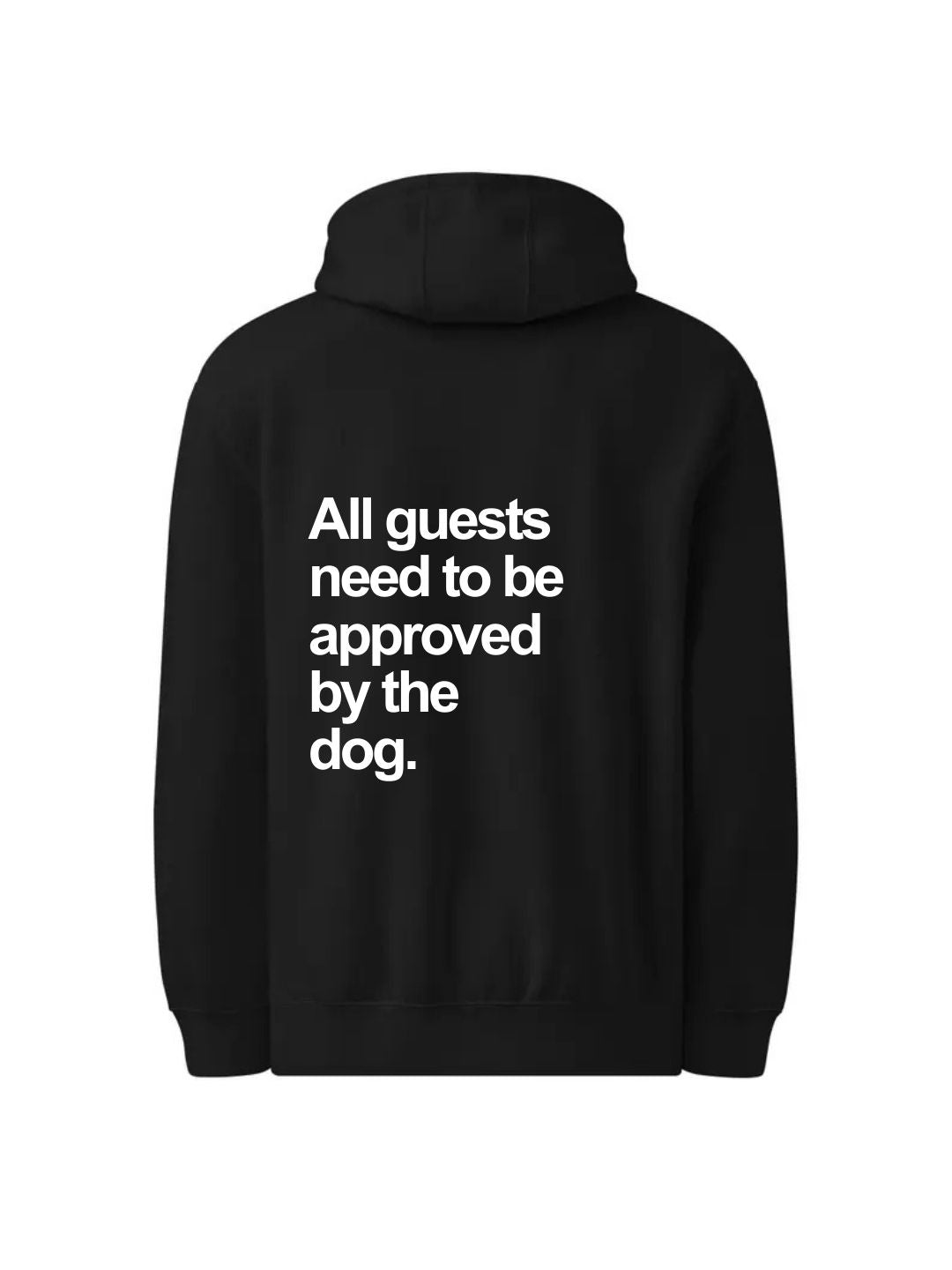 All Guests Must Be Approved By The Dog Hoodie
