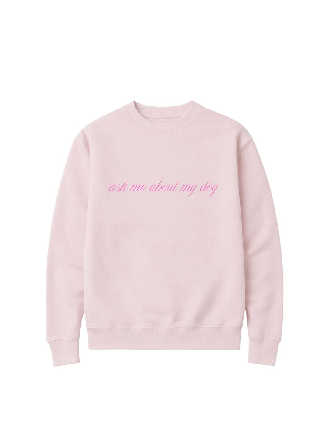 Ask Me About My Dog Crew Neck