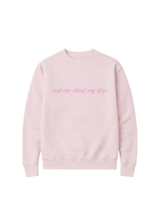 Ask Me About My Dog Crew Neck