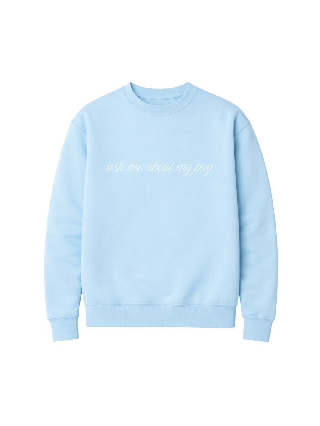 Ask Me About My Pug Crew Neck