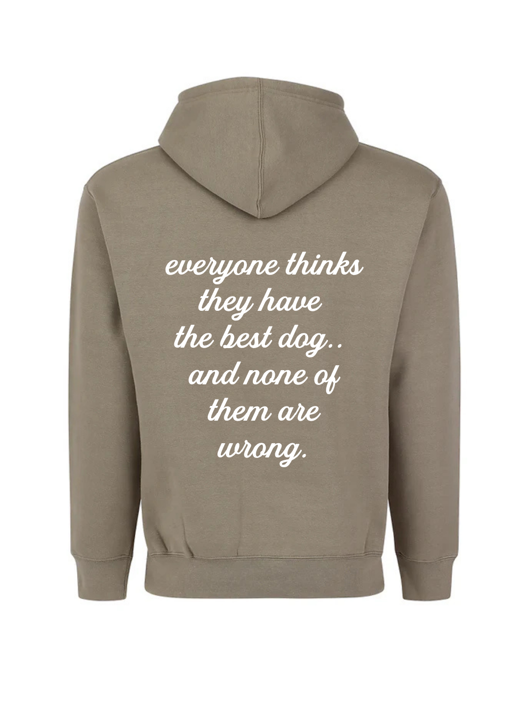 Everyone Thinks They Have The Best Dog.. Hoodie