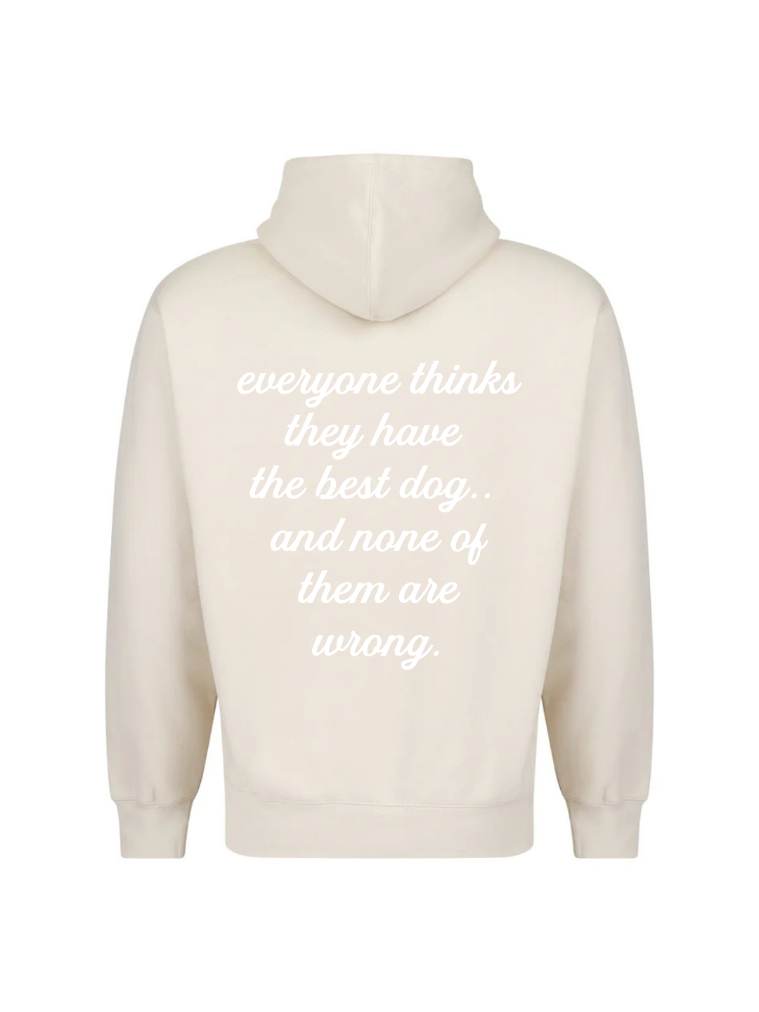 Everyone Thinks They Have The Best Dog.. Hoodie